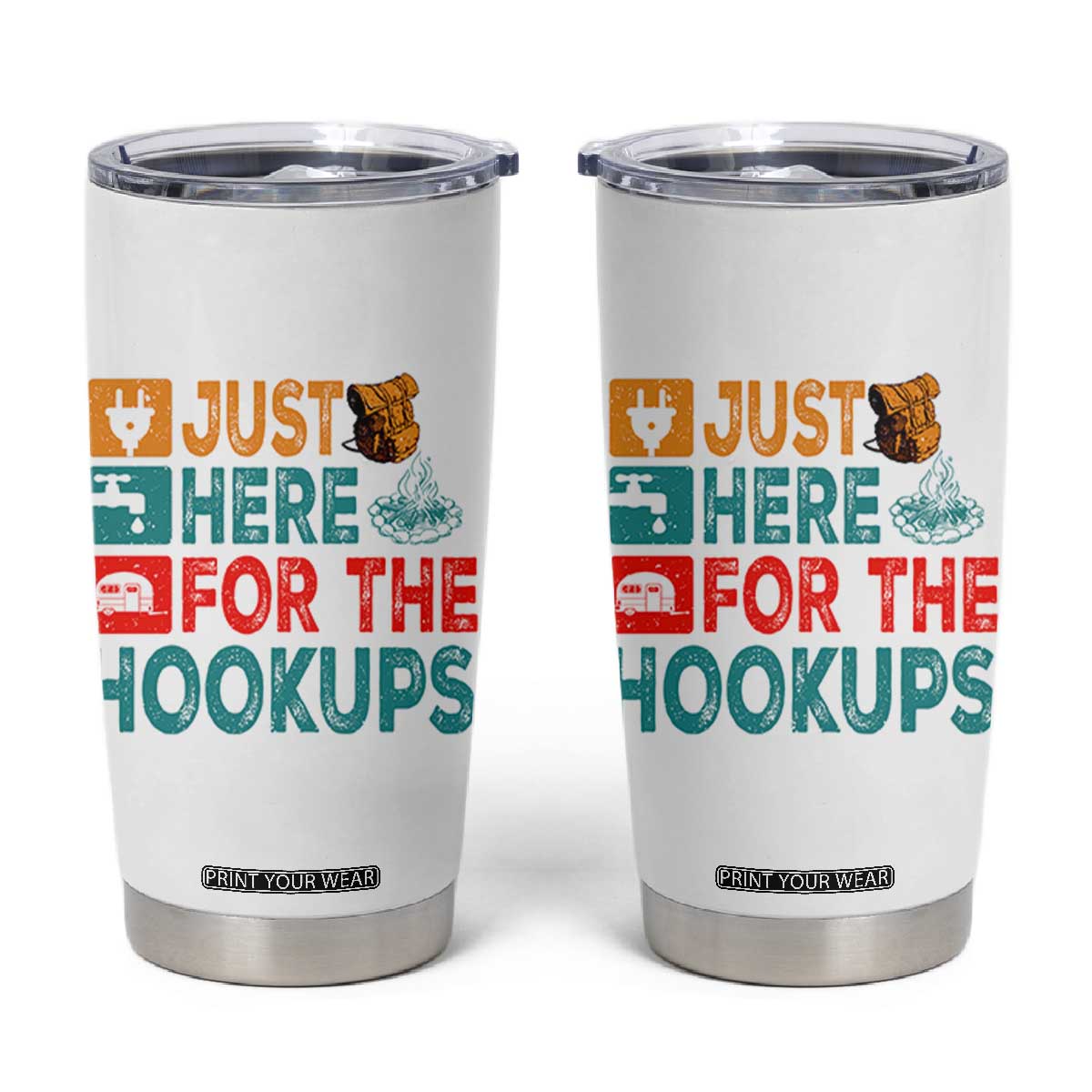 RV Camping Caravan Motorhome Tumbler Cup Just Here For The Hookups TS14 White Print Your Wear