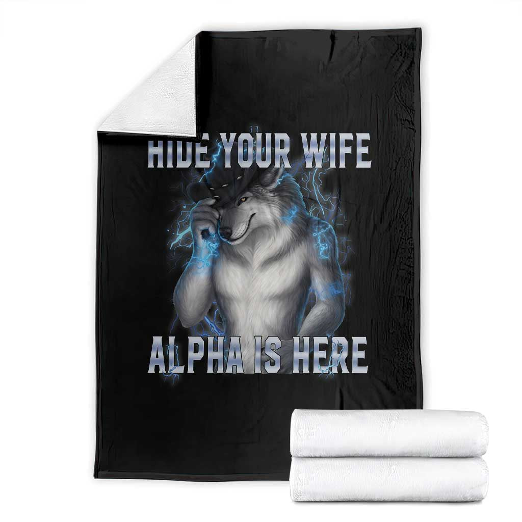 Hide Your Wife The Alpha Is Here Throw Blanket Funny Sarcastic Cringe Werewolf Meme TS14 Black Print Your Wear