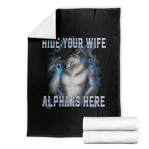 Hide Your Wife The Alpha Is Here Throw Blanket Funny Sarcastic Cringe Werewolf Meme TS14 Black Print Your Wear