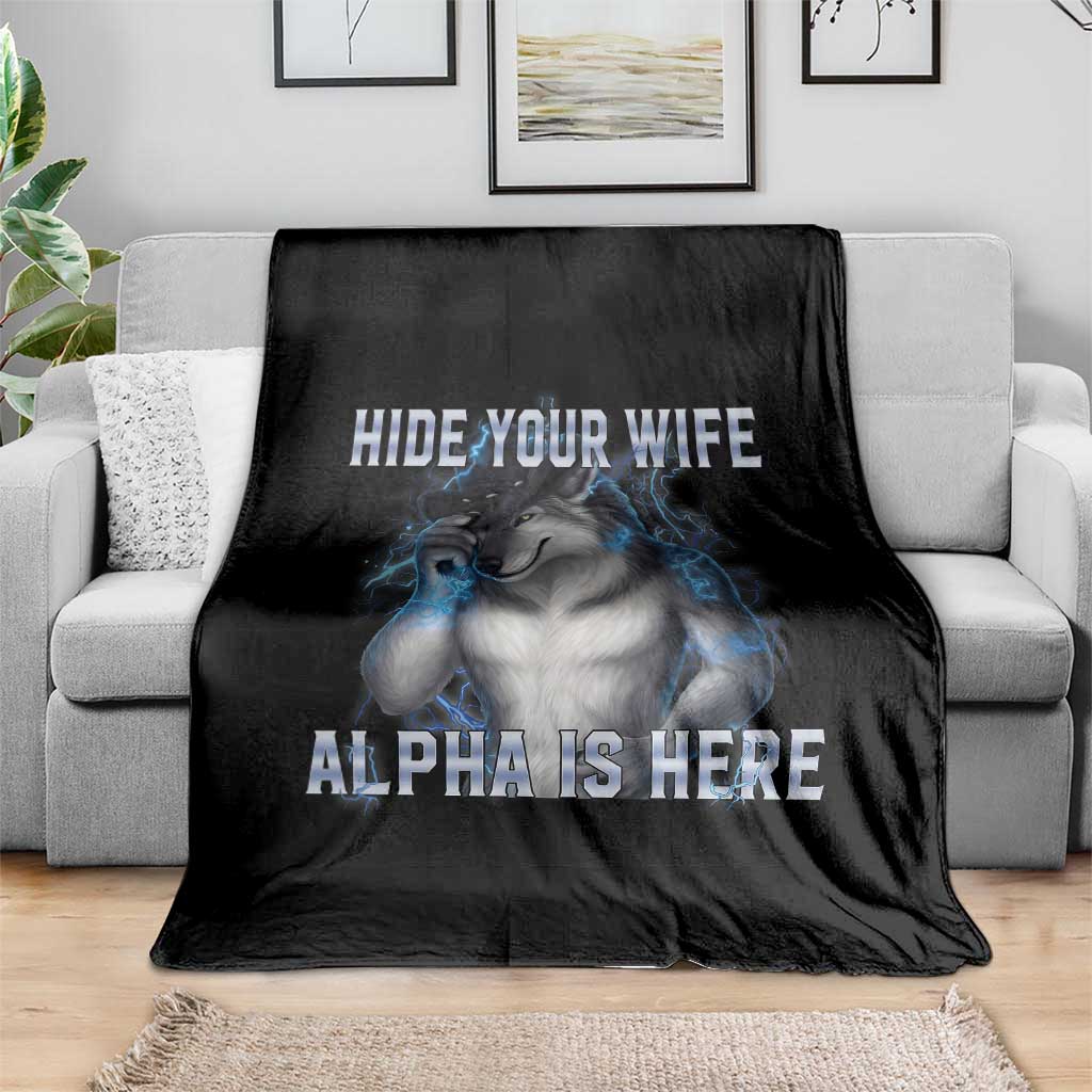 Hide Your Wife The Alpha Is Here Throw Blanket Funny Sarcastic Cringe Werewolf Meme TS14 Print Your Wear
