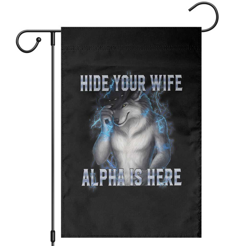 Hide Your Wife The Alpha Is Here Garden Flag Funny Sarcastic Cringe Werewolf Meme TS14 Black Print Your Wear