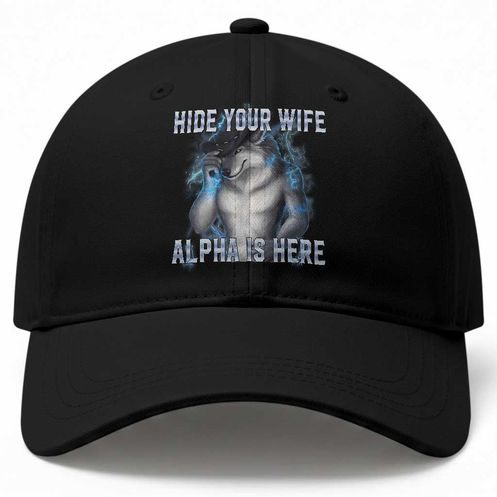 Hide Your Wife The Alpha Is Here Baseball Cap Funny Sarcastic Cringe Werewolf Meme TS14 Print Your Wear