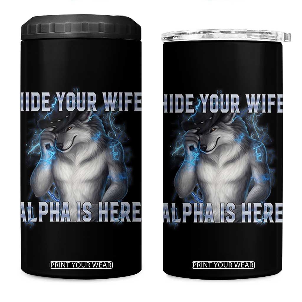 Hide Your Wife The Alpha Is Here 4 in 1 Can Cooler Tumbler Funny Sarcastic Cringe Werewolf Meme TS14 One Size: 16 oz Black Print Your Wear