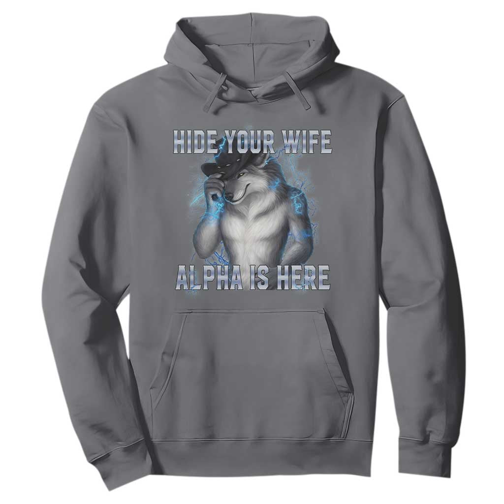 Hide Your Wife The Alpha Is Here Hoodie Funny Sarcastic Cringe Werewolf Meme TS14 Charcoal Print Your Wear