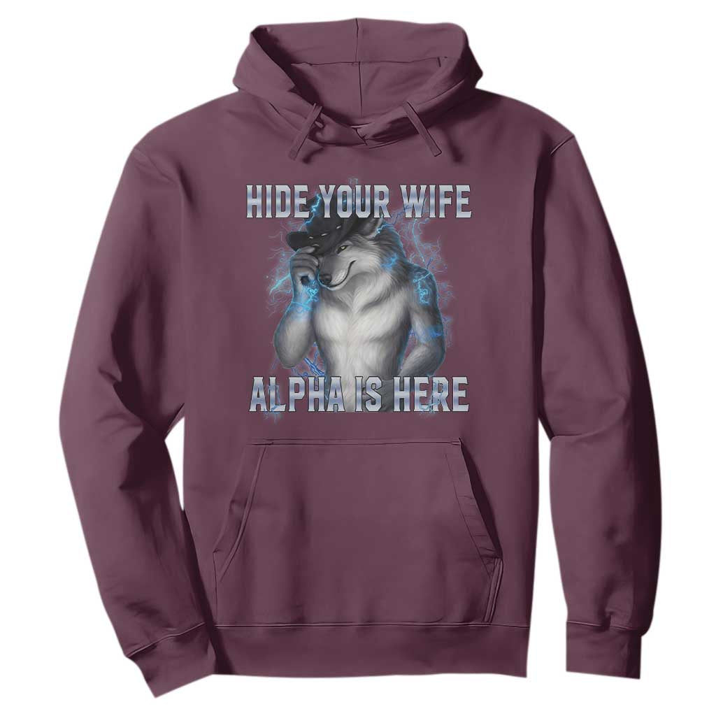 Hide Your Wife The Alpha Is Here Hoodie Funny Sarcastic Cringe Werewolf Meme TS14 Maroon Print Your Wear