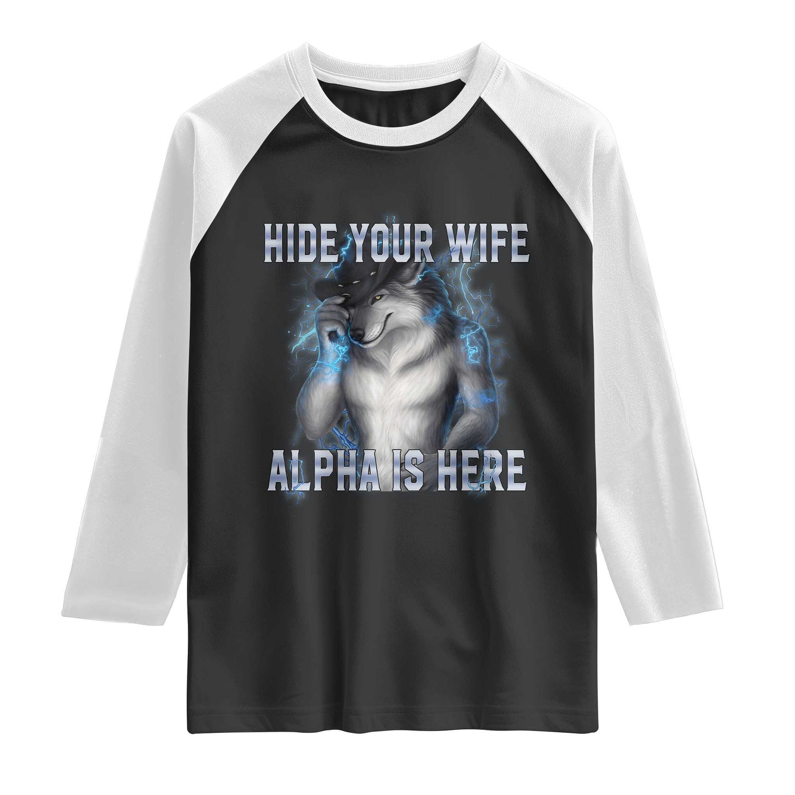 Hide Your Wife The Alpha Is Here Raglan Shirt Funny Sarcastic Cringe Werewolf Meme TS14 Black White Print Your Wear