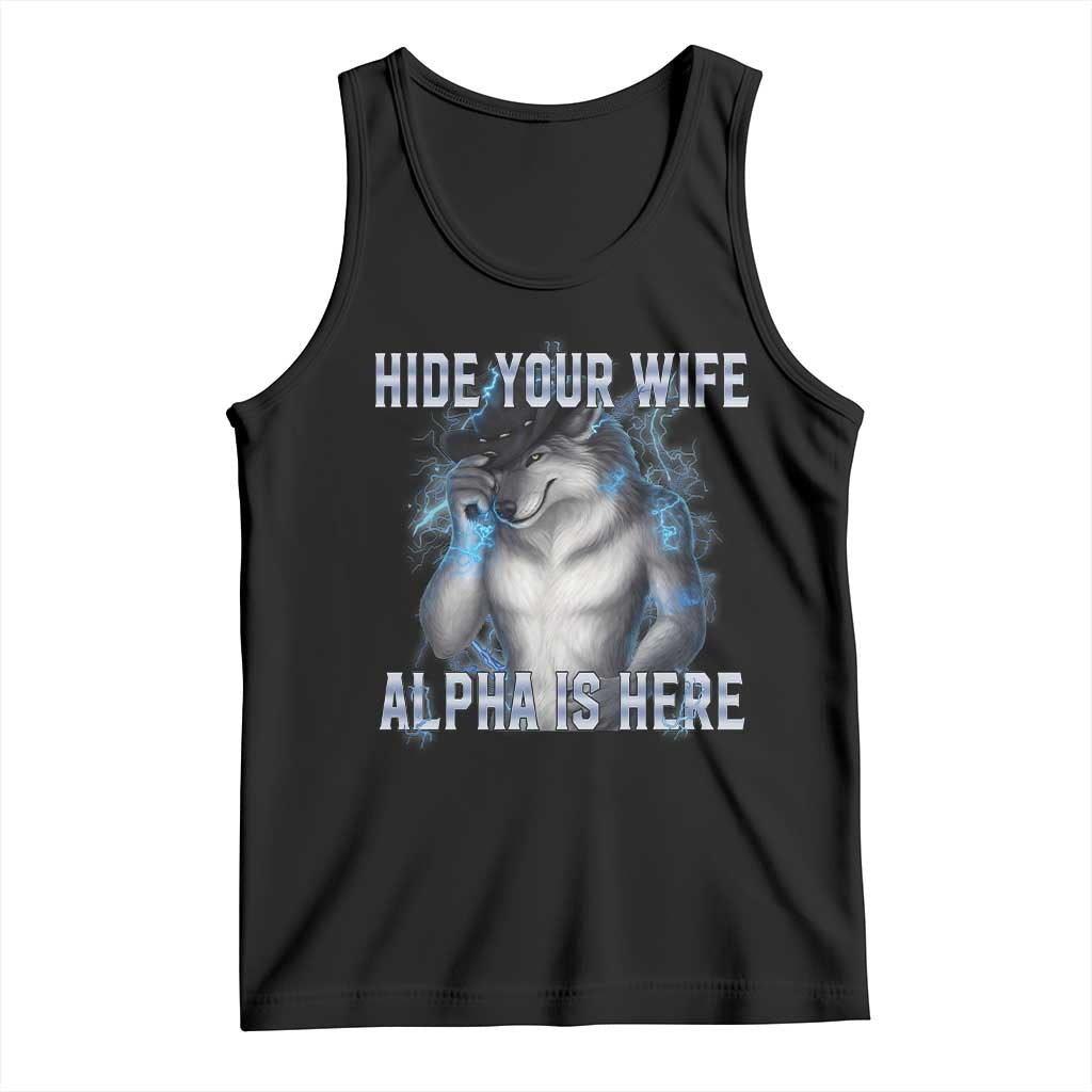 Hide Your Wife The Alpha Is Here Tank Top Funny Sarcastic Cringe Werewolf Meme TS14 Black Print Your Wear