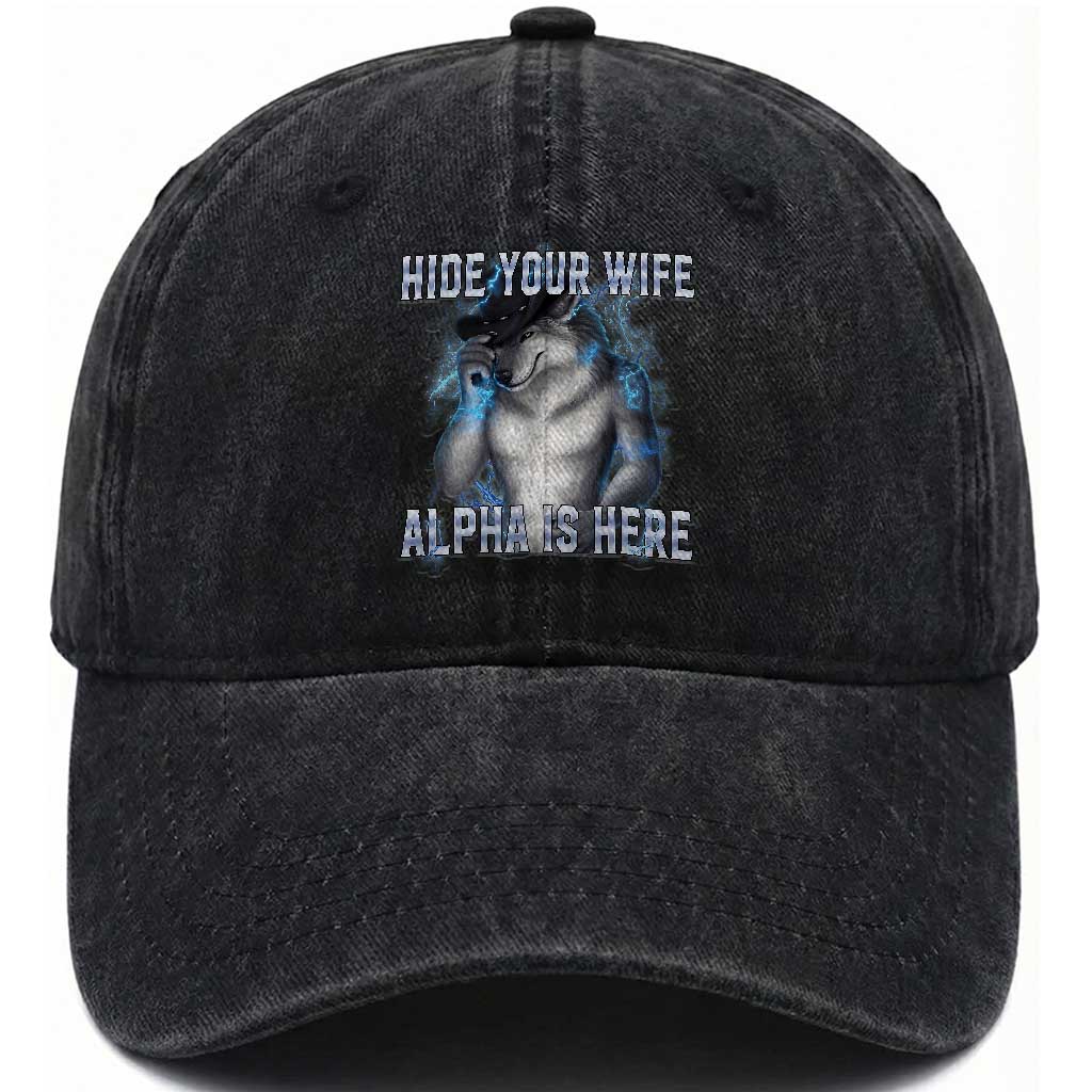 Hide Your Wife The Alpha Is Here Washed Cotton Baseball Cap Funny Sarcastic Cringe Werewolf Meme TS14 Print Your Wear