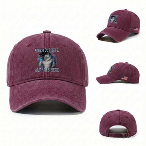 Hide Your Wife The Alpha Is Here Washed Cotton Baseball Cap Funny Sarcastic Cringe Werewolf Meme TS14 Washed Cap Universal Fit Burgundy Print Your Wear