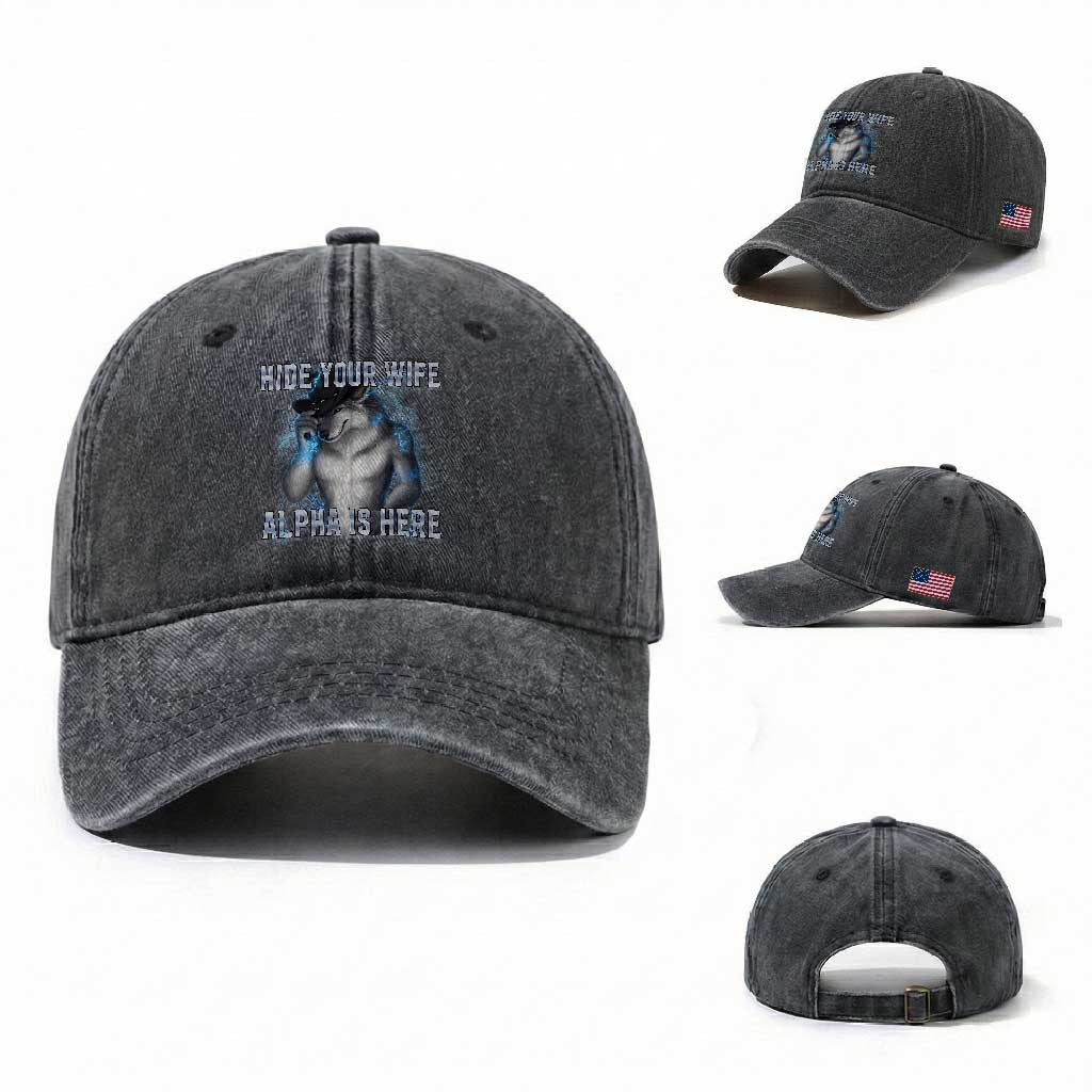 Hide Your Wife The Alpha Is Here Washed Cotton Baseball Cap Funny Sarcastic Cringe Werewolf Meme TS14 Washed Cap Universal Fit Dark Gray Print Your Wear