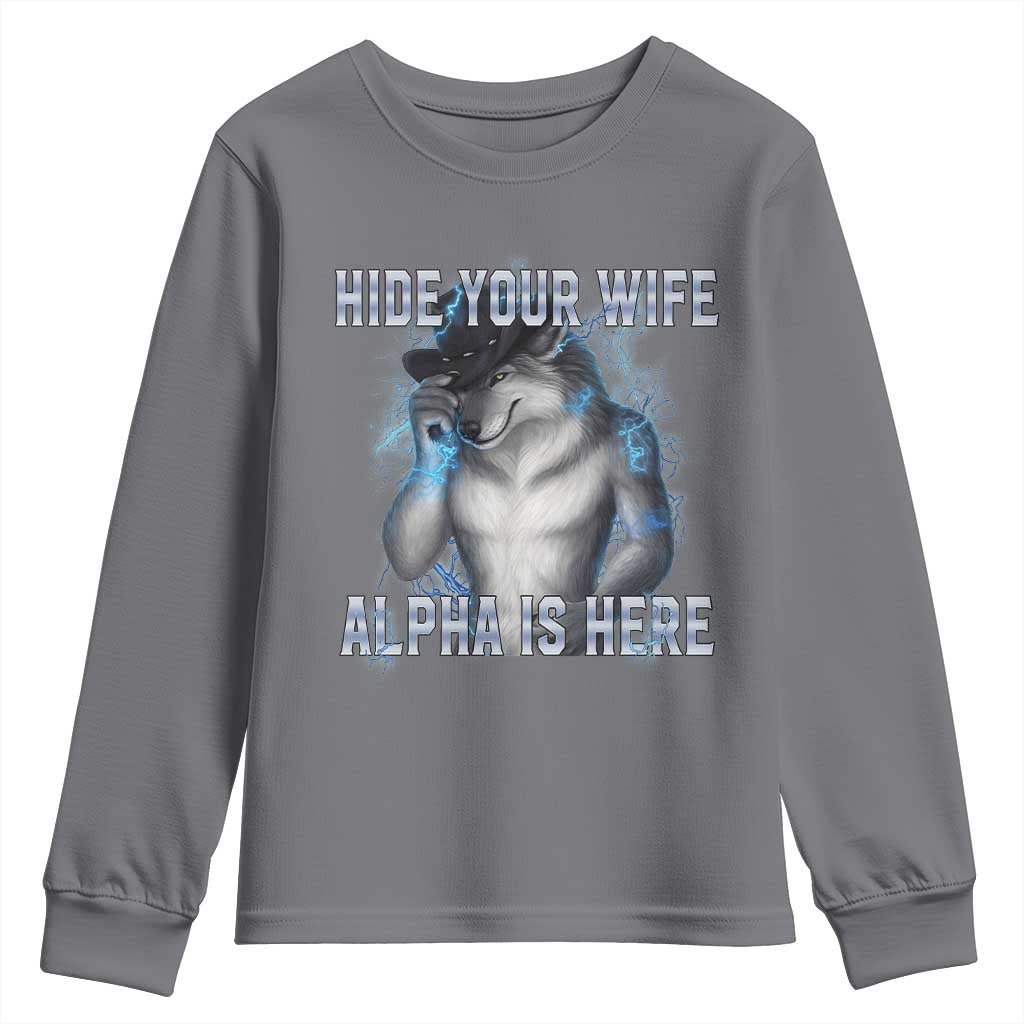Hide Your Wife The Alpha Is Here Youth Sweatshirt Funny Sarcastic Cringe Werewolf Meme TS14 Charcoal Print Your Wear