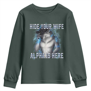 Hide Your Wife The Alpha Is Here Youth Sweatshirt Funny Sarcastic Cringe Werewolf Meme TS14 Dark Forest Green Print Your Wear
