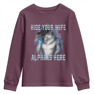 Hide Your Wife The Alpha Is Here Youth Sweatshirt Funny Sarcastic Cringe Werewolf Meme TS14 Maroon Print Your Wear