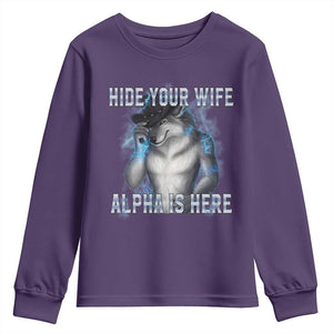 Hide Your Wife The Alpha Is Here Youth Sweatshirt Funny Sarcastic Cringe Werewolf Meme TS14 Purple Print Your Wear