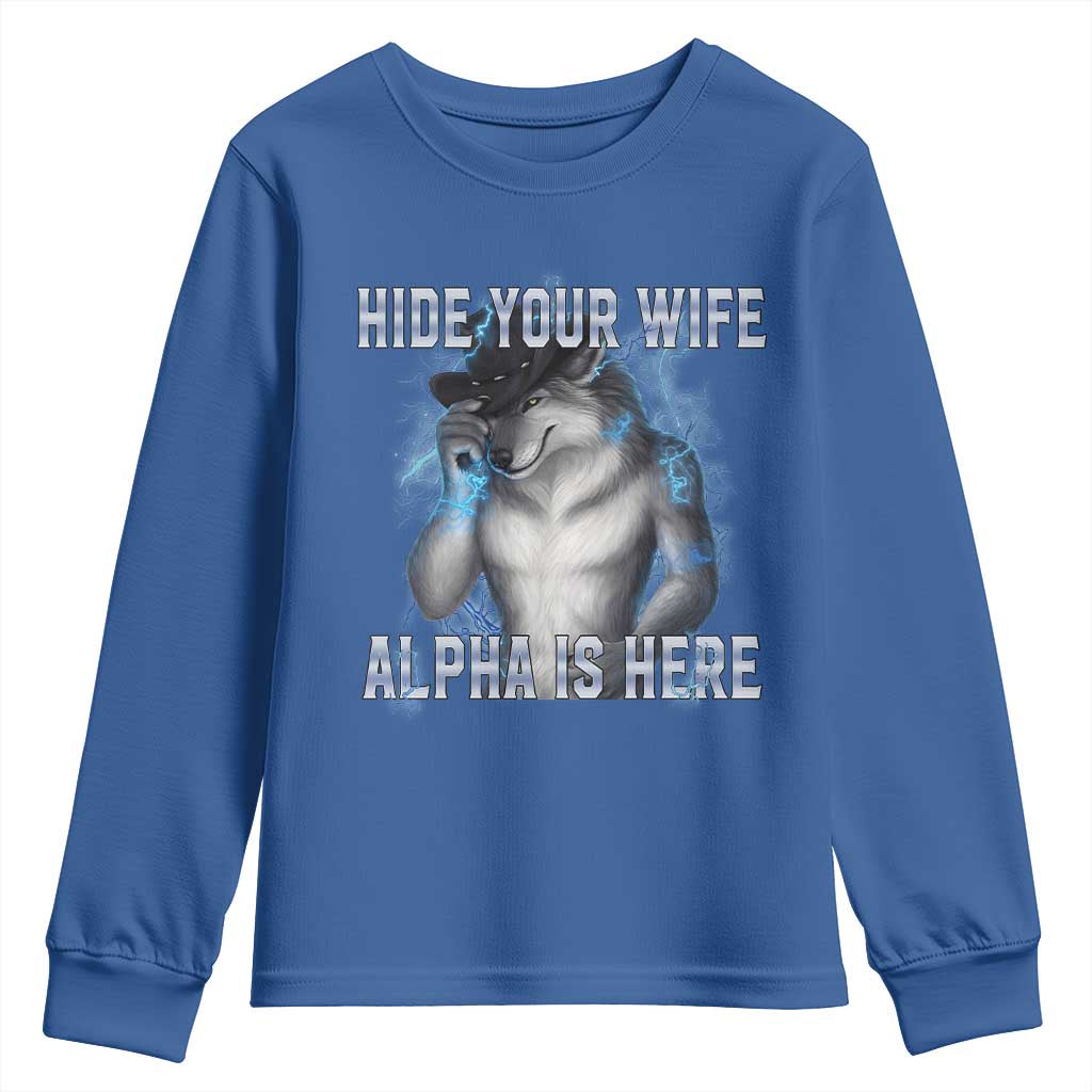 Hide Your Wife The Alpha Is Here Youth Sweatshirt Funny Sarcastic Cringe Werewolf Meme TS14 Royal Blue Print Your Wear