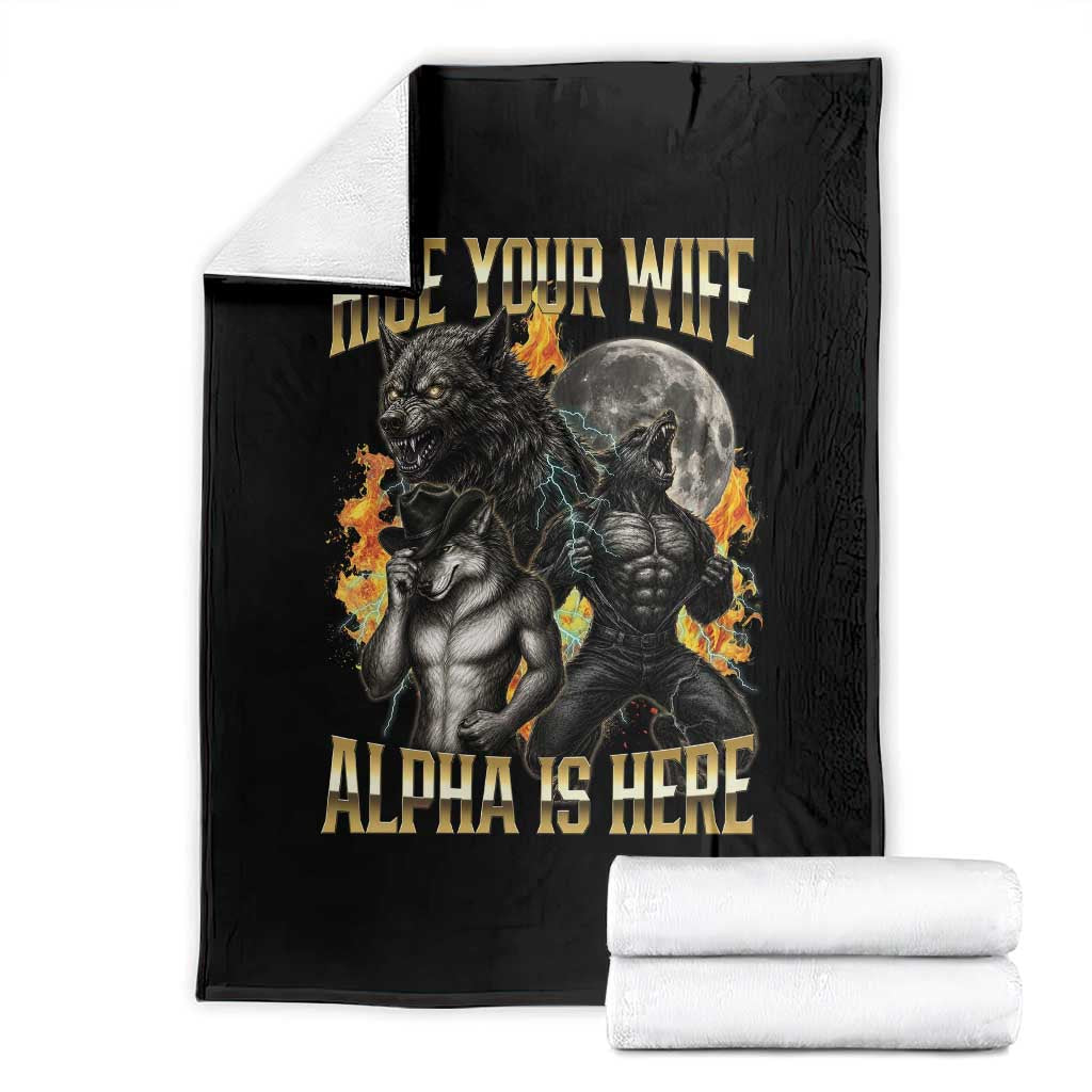 Hide Your Wife The Alpha is Here Throw Blanket Cringe Werewolf Alpha Meme Humor TS14 Black Print Your Wear