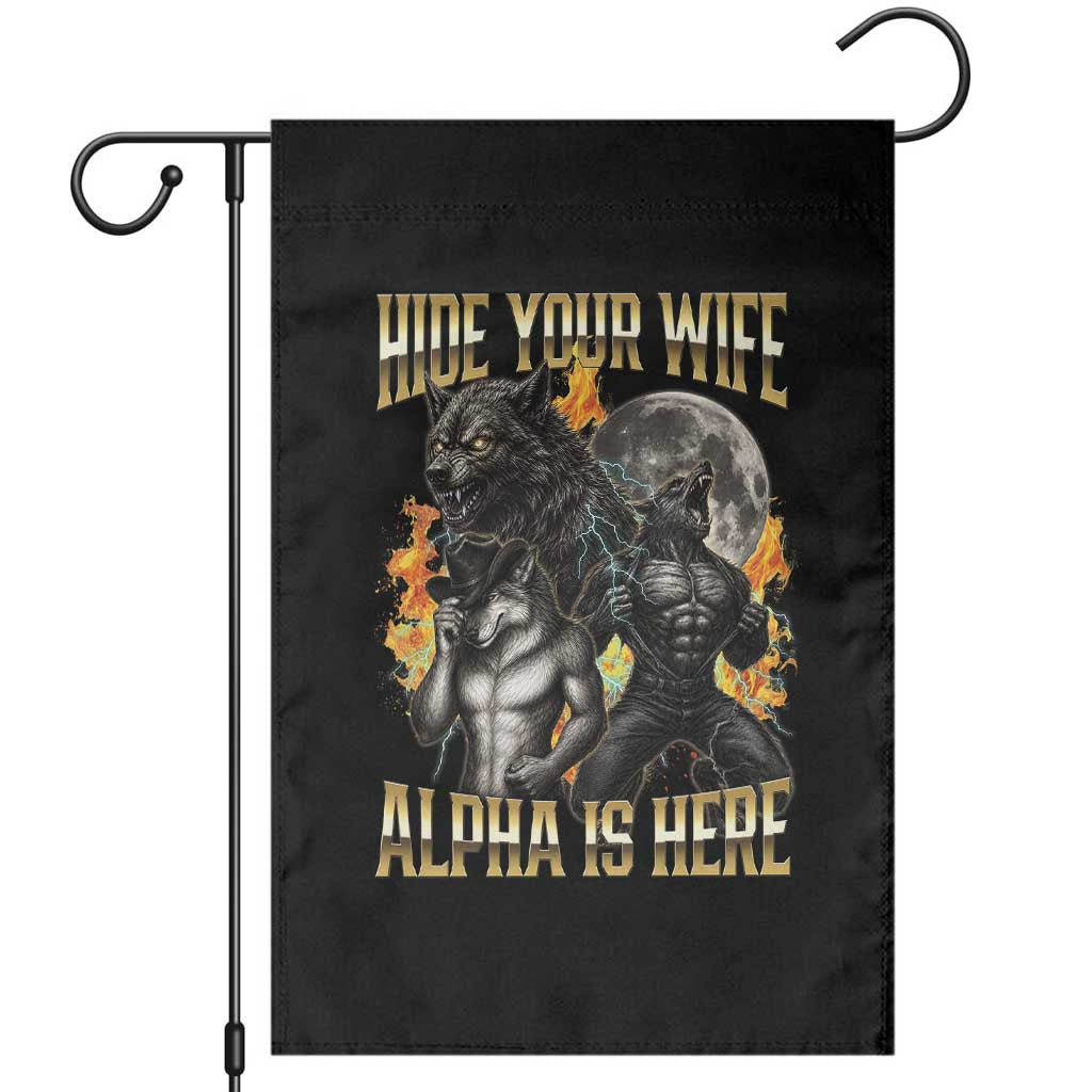 Hide Your Wife The Alpha is Here Garden Flag Cringe Werewolf Alpha Meme Humor TS14 Black Print Your Wear