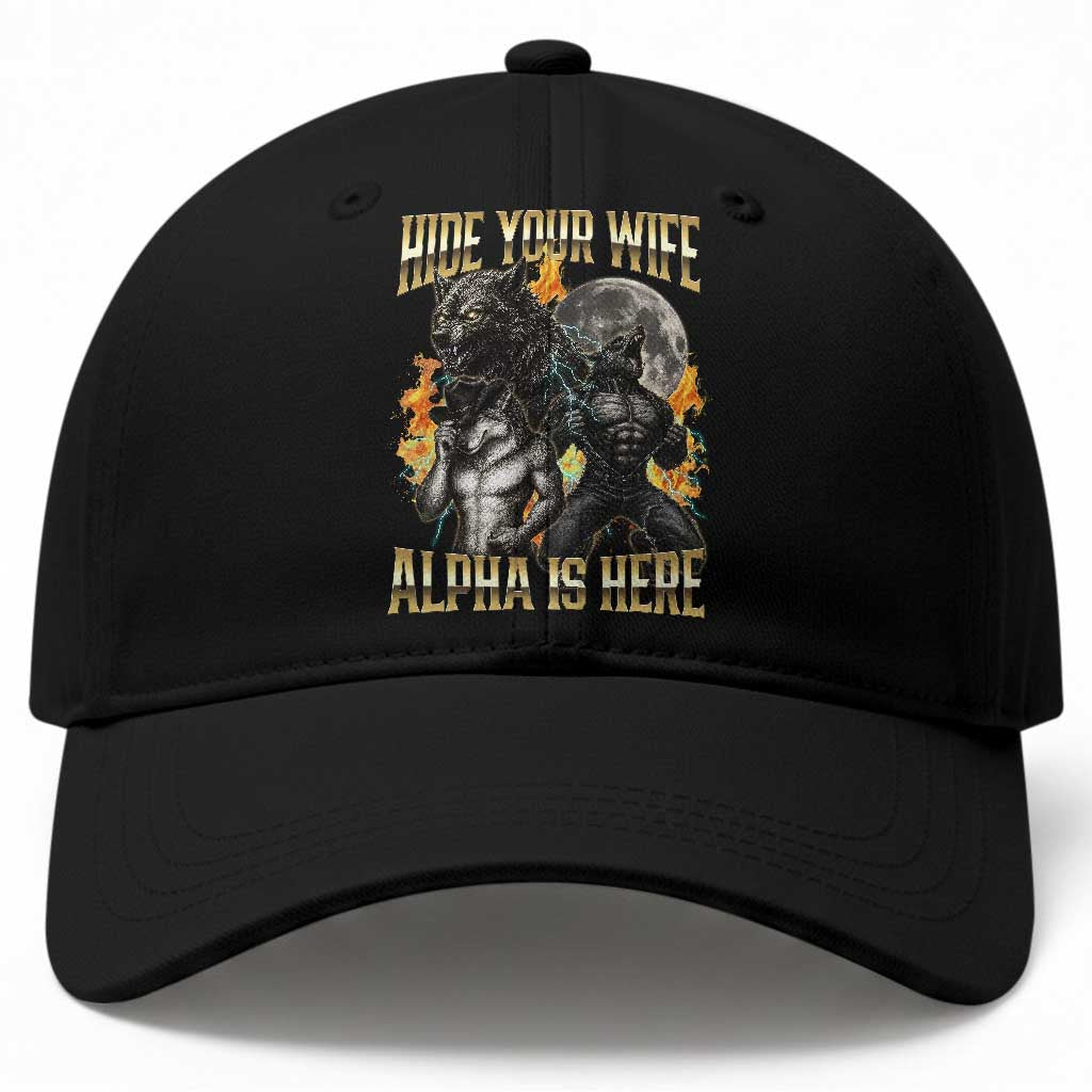 Hide Your Wife The Alpha is Here Baseball Cap Cringe Werewolf Alpha Meme Humor TS14 Print Your Wear