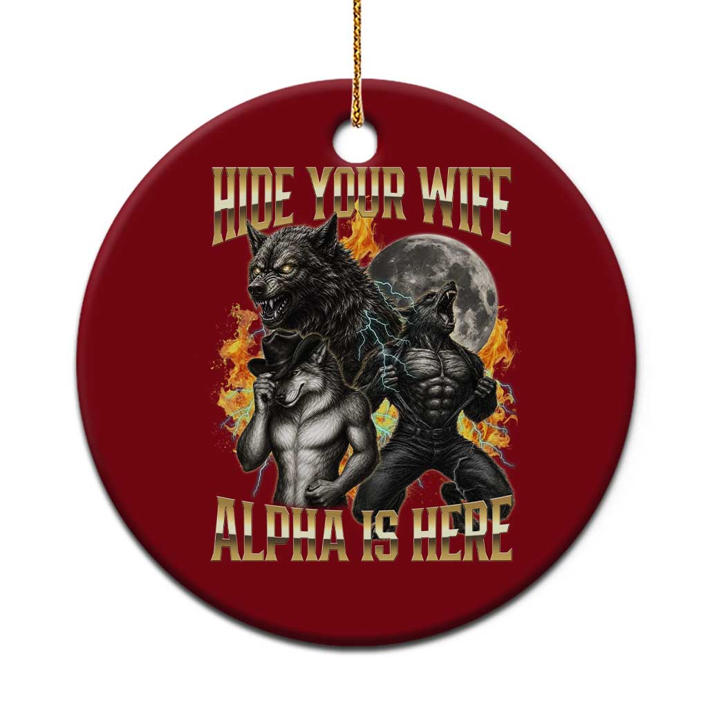 Hide Your Wife The Alpha is Here Ceramic Ornament Cringe Werewolf Alpha Meme Humor TS14 1pc Red Print Your Wear