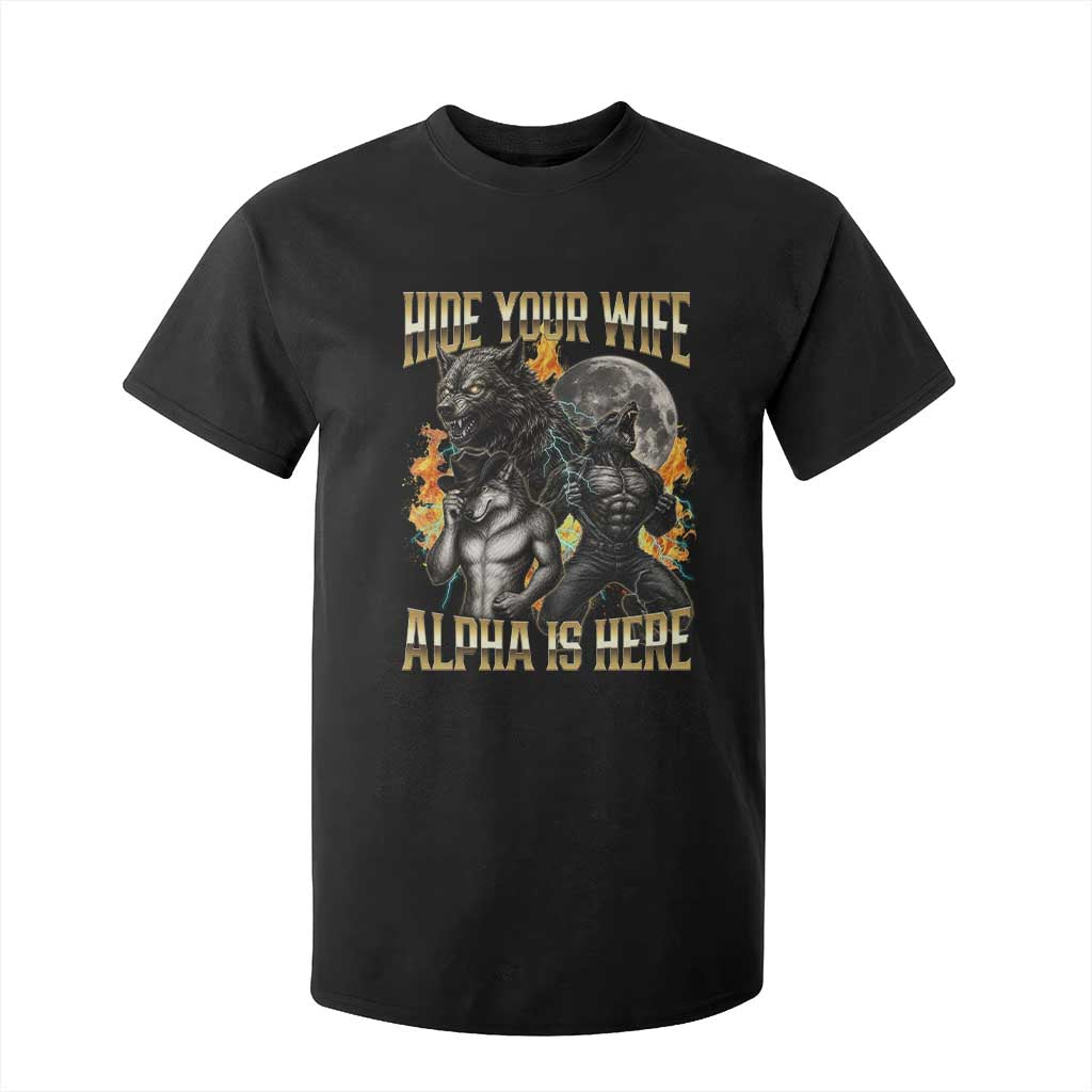 Hide Your Wife The Alpha is Here T Shirt For Kid Cringe Werewolf Alpha Meme Humor TS14 Black Print Your Wear