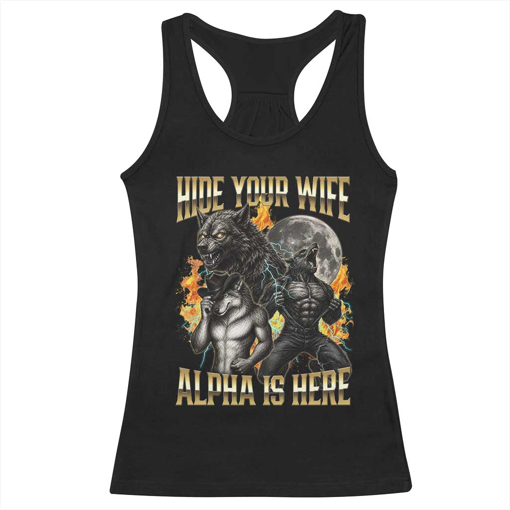 Hide Your Wife The Alpha is Here Racerback Tank Top Cringe Werewolf Alpha Meme Humor TS14 Black Print Your Wear
