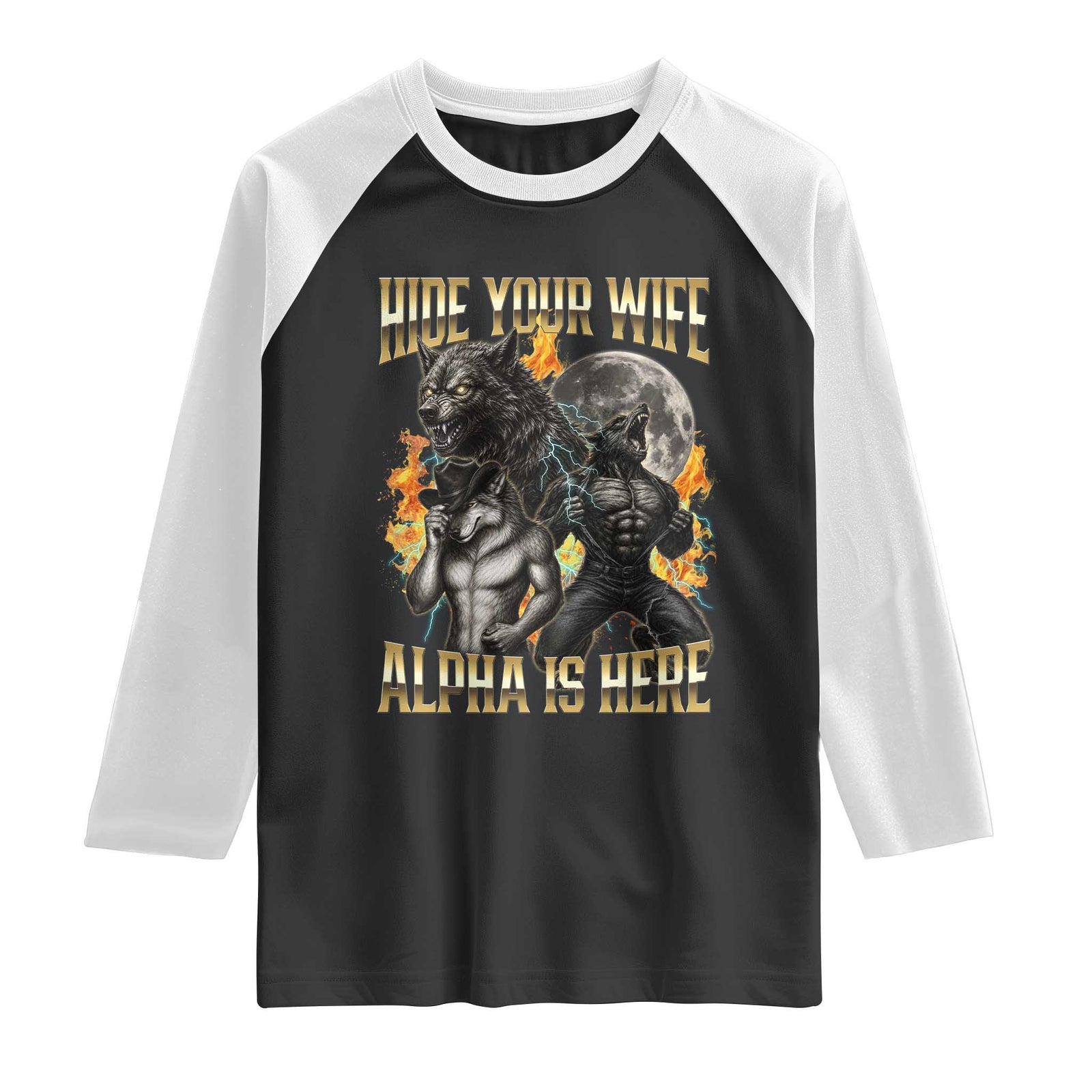 Hide Your Wife The Alpha is Here Raglan Shirt Cringe Werewolf Alpha Meme Humor TS14 Black White Print Your Wear