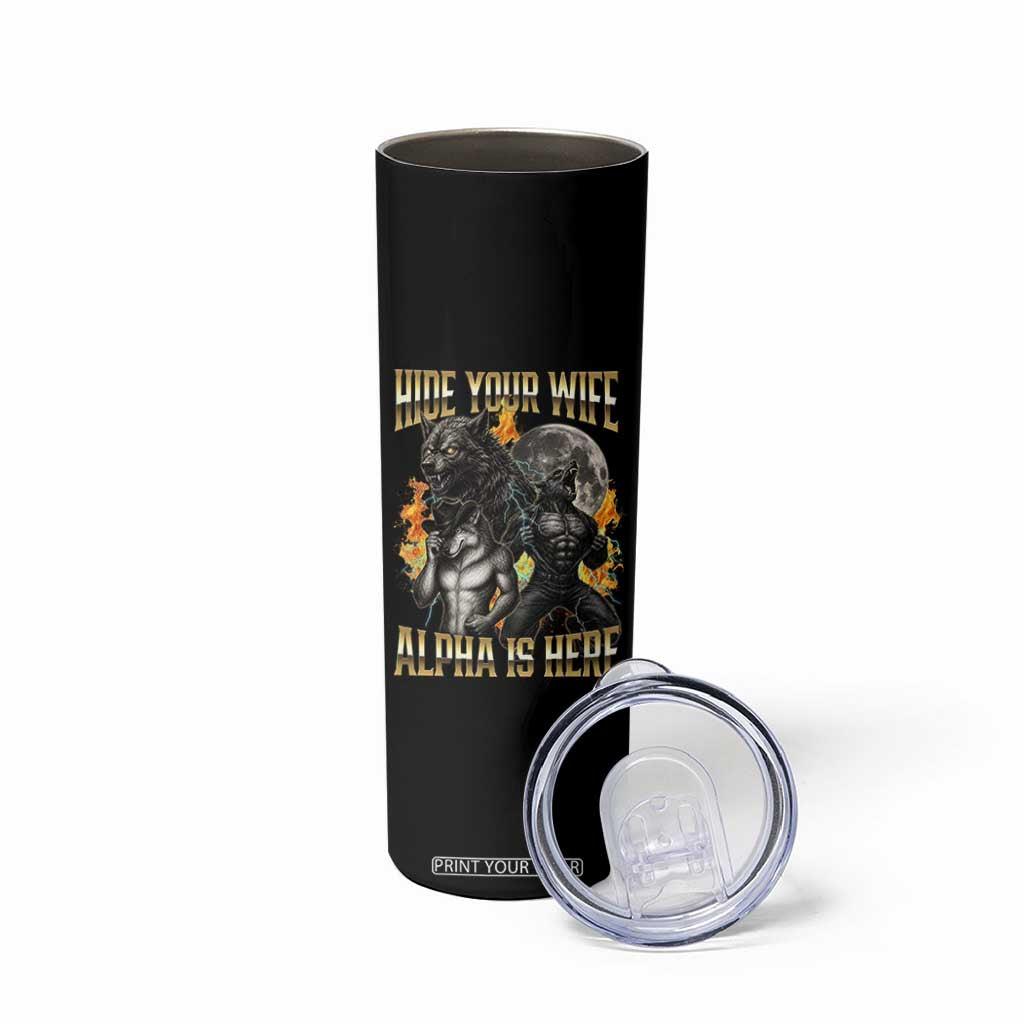 Hide Your Wife The Alpha is Here Skinny Tumbler Cringe Werewolf Alpha Meme Humor TS14 Print Your Wear