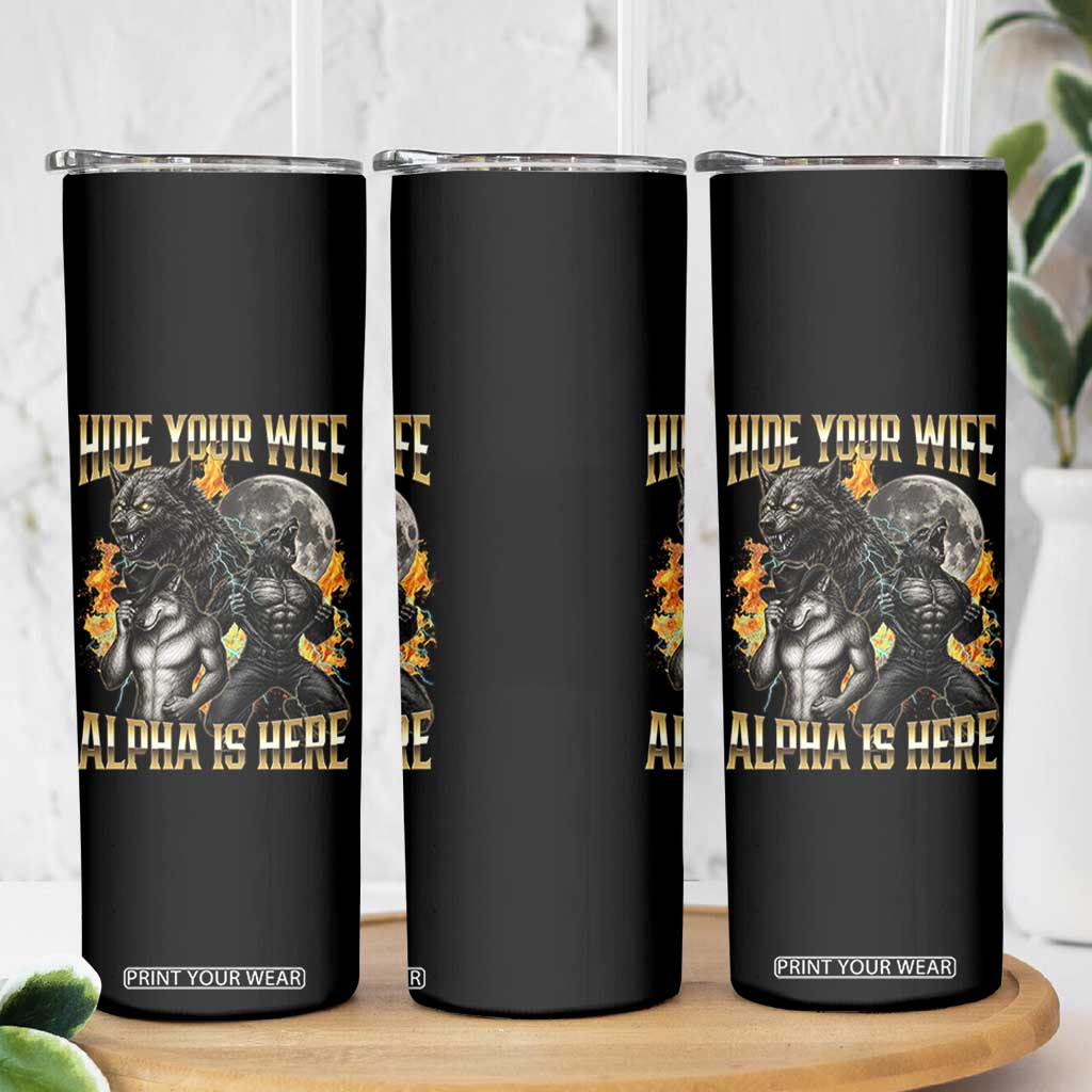 Hide Your Wife The Alpha is Here Skinny Tumbler Cringe Werewolf Alpha Meme Humor TS14 Print Your Wear