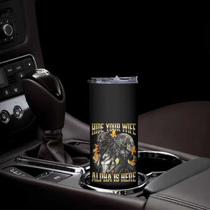 Hide Your Wife The Alpha is Here Skinny Tumbler Cringe Werewolf Alpha Meme Humor TS14 Print Your Wear