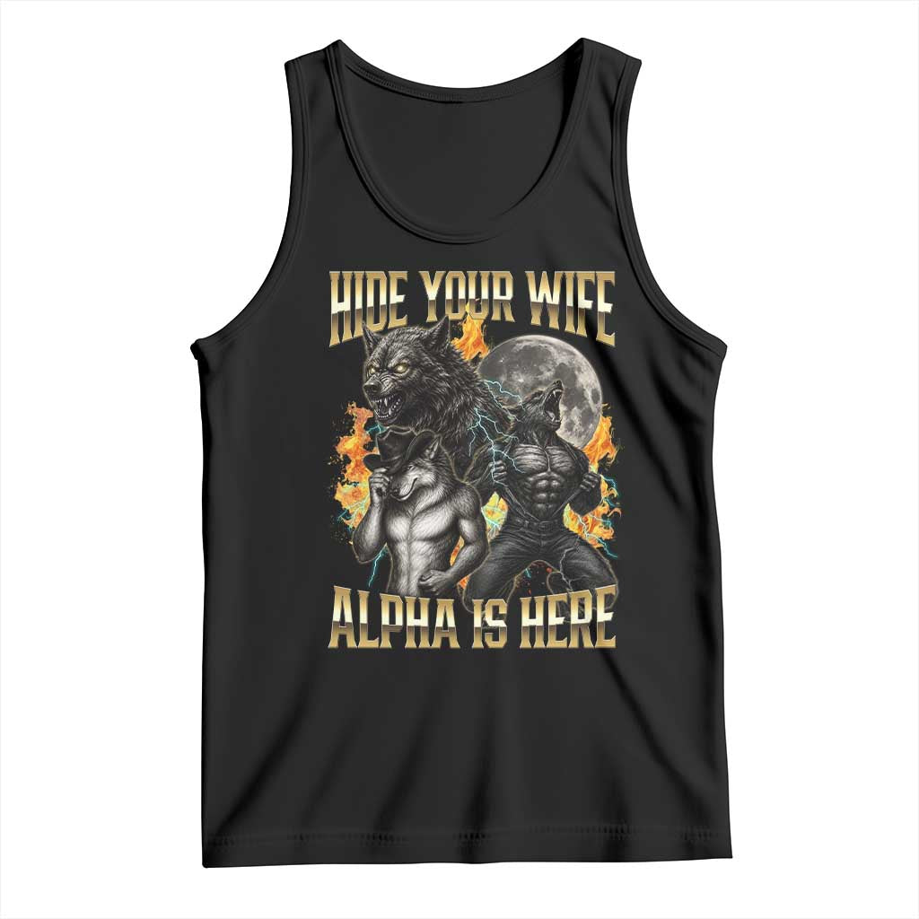 Hide Your Wife The Alpha is Here Tank Top Cringe Werewolf Alpha Meme Humor TS14 Black Print Your Wear