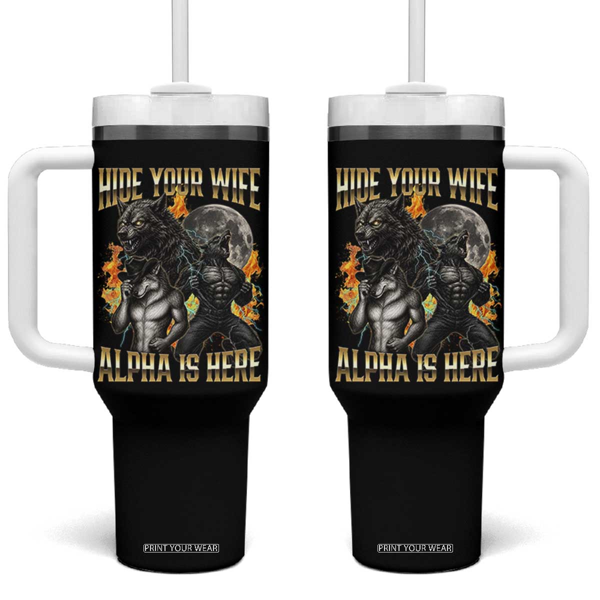 Hide Your Wife The Alpha is Here Tumbler With Handle Cringe Werewolf Alpha Meme Humor TS14 One Size: 40 oz Black Print Your Wear
