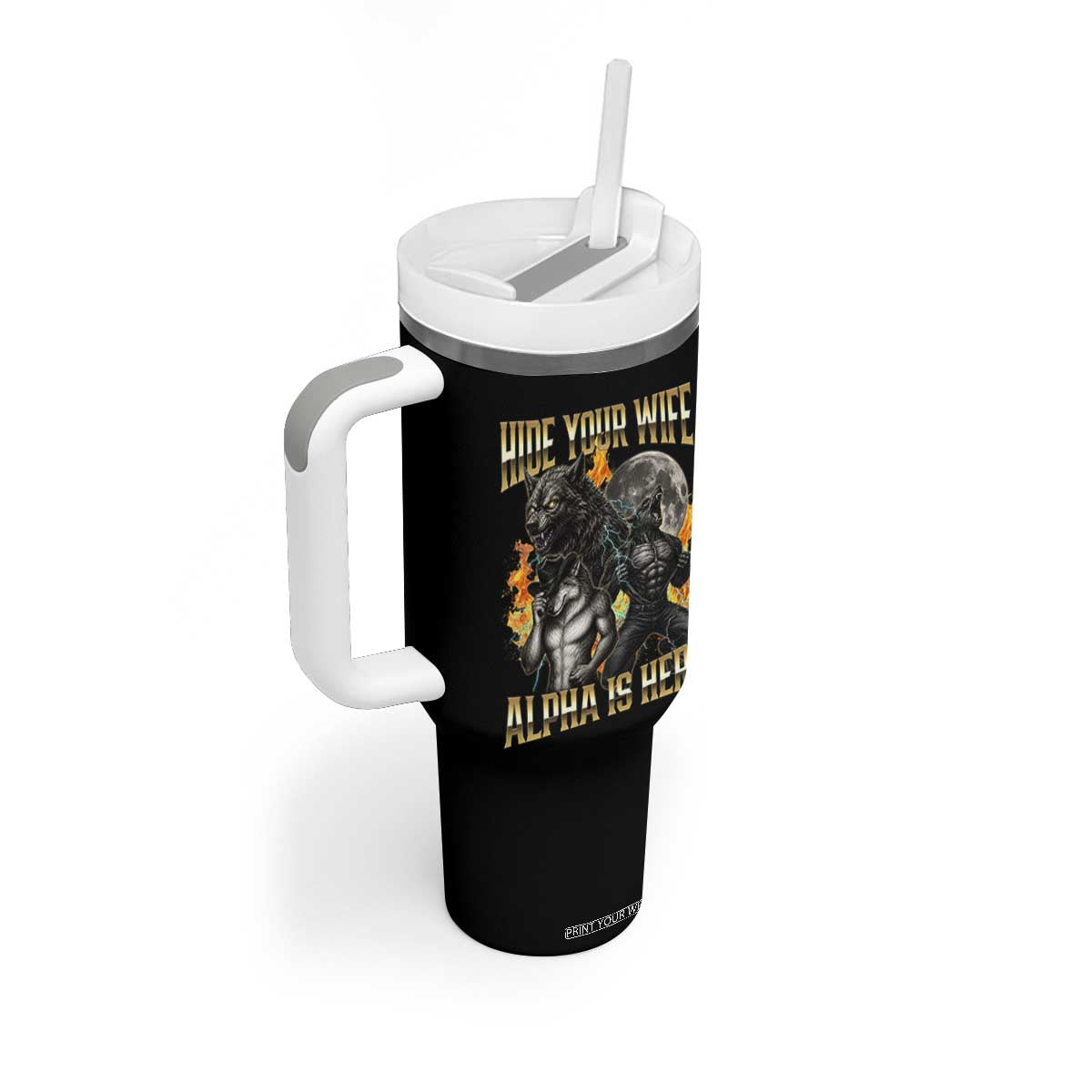 Hide Your Wife The Alpha is Here Tumbler With Handle Cringe Werewolf Alpha Meme Humor TS14 Print Your Wear