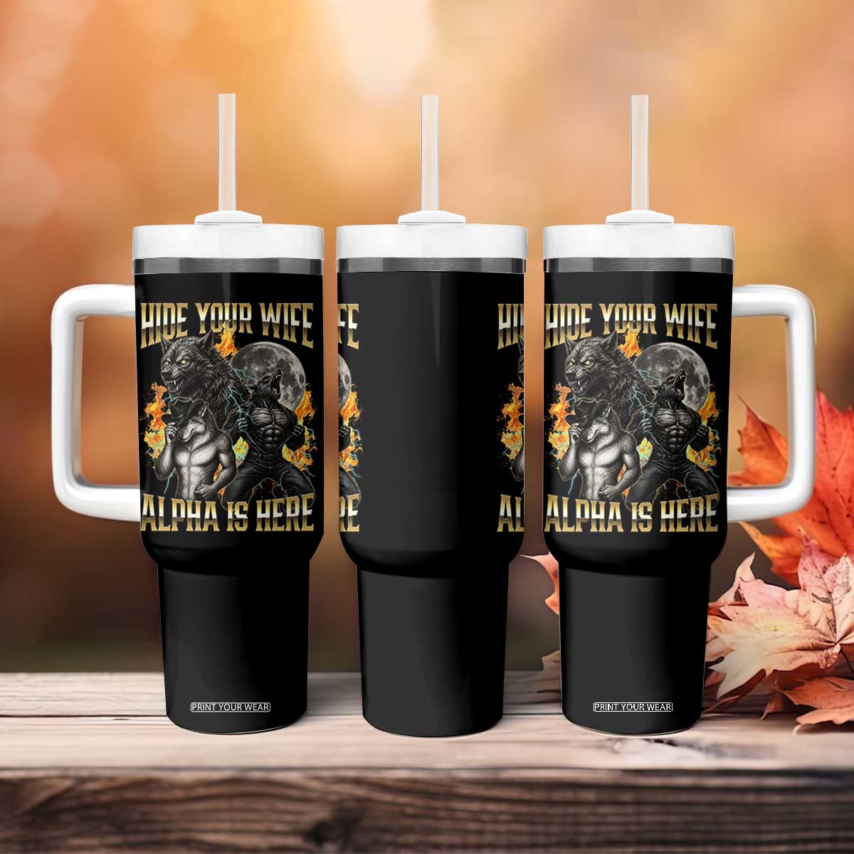 Hide Your Wife The Alpha is Here Tumbler With Handle Cringe Werewolf Alpha Meme Humor TS14 Print Your Wear