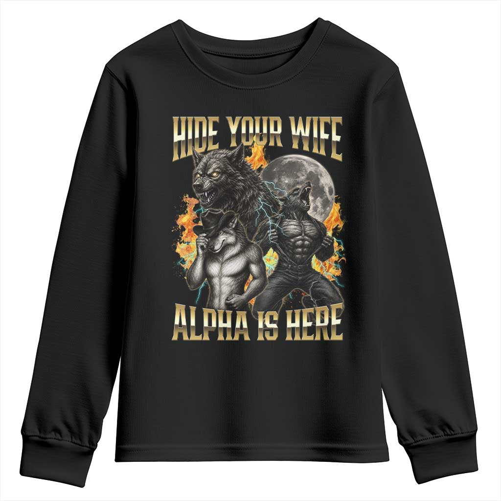 Hide Your Wife The Alpha is Here Youth Sweatshirt Cringe Werewolf Alpha Meme Humor TS14 Black Print Your Wear