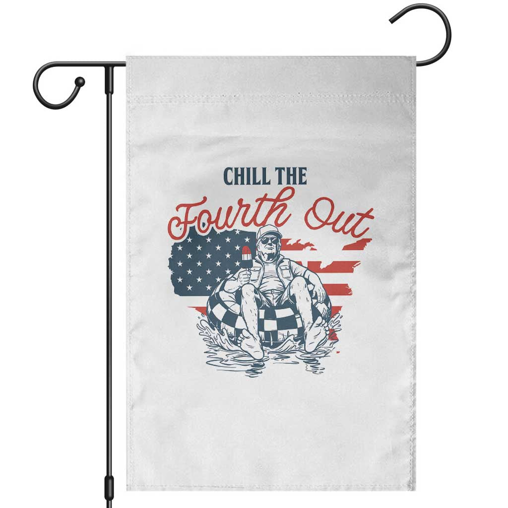 Chill The Fourth Out Garden Flag Funny FDT 4th of July TS14 White Print Your Wear