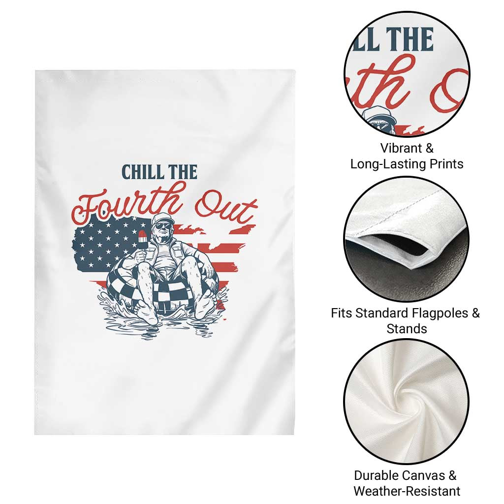 Chill The Fourth Out Garden Flag Funny FDT 4th of July