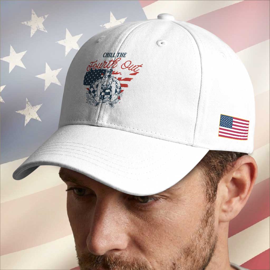 Chill The Fourth Out Baseball Cap Funny FDT 4th of July