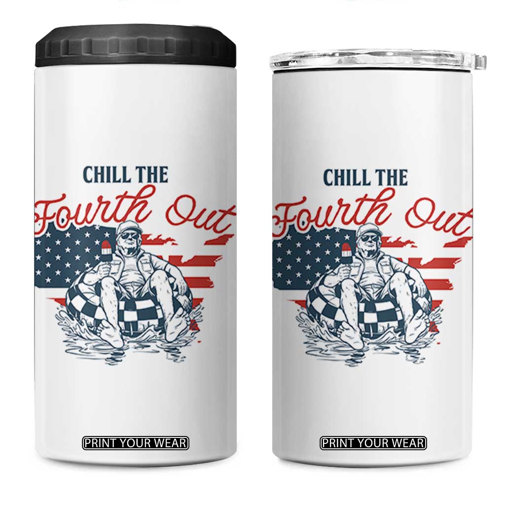 Chill The Fourth Out 4 in 1 Can Cooler Tumbler Funny FDT 4th of July