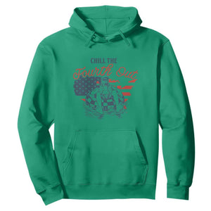 Chill The Fourth Out Hoodie Funny FDT 4th of July