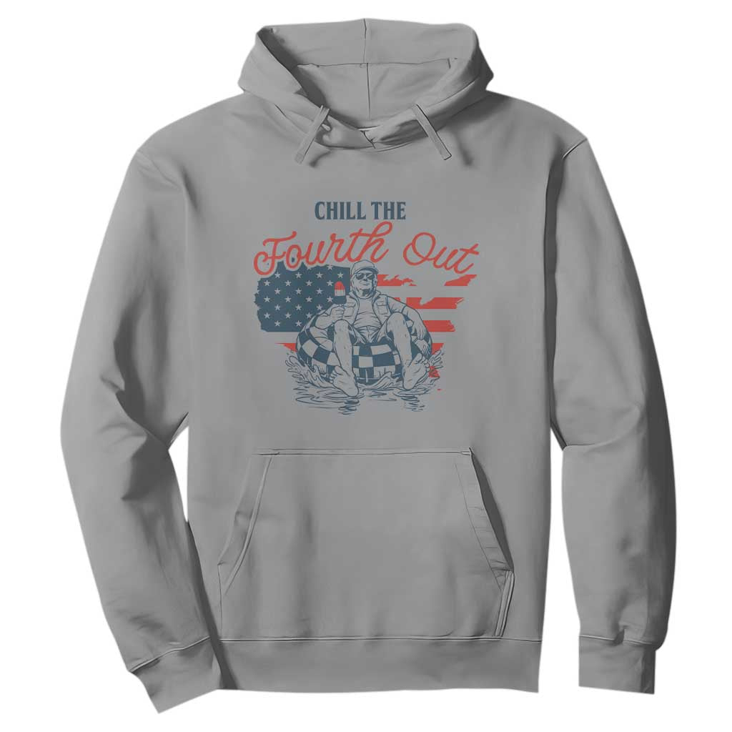 Chill The Fourth Out Hoodie Funny FDT 4th of July