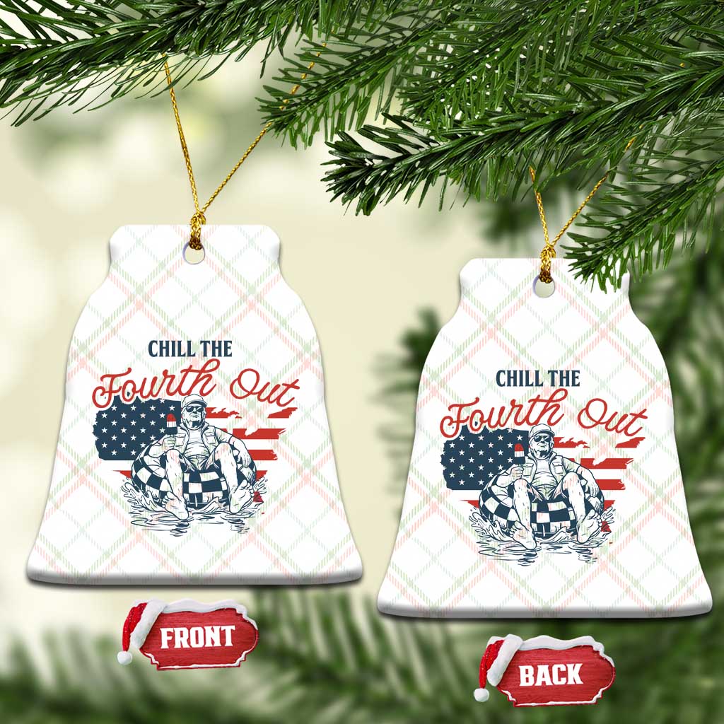 Chill The Fourth Out Ceramic Ornament Funny FDT 4th of July TS14 Print Your Wear