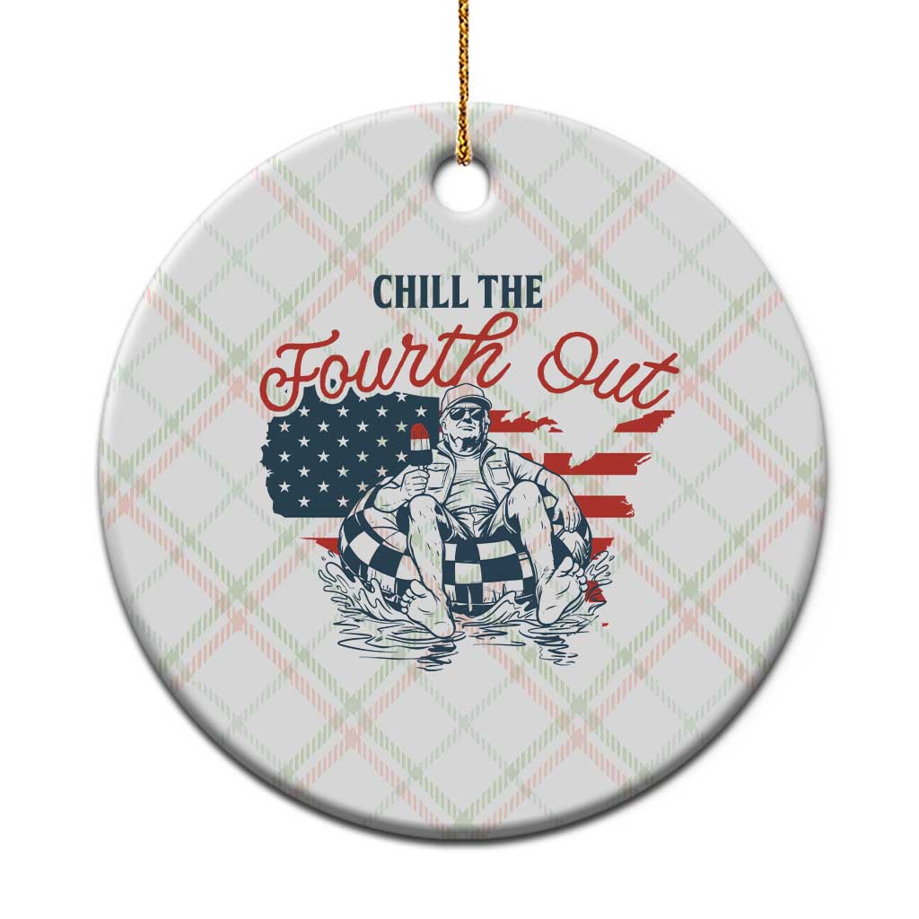 Chill The Fourth Out Ceramic Ornament Funny FDT 4th of July TS14 1pc Christmas Plaid Print Your Wear