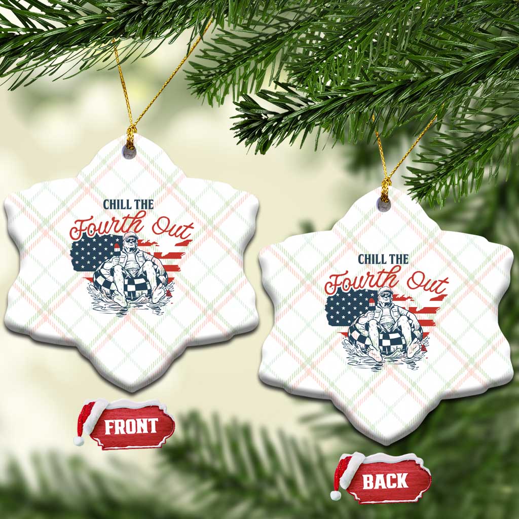 Chill The Fourth Out Ceramic Ornament Funny FDT 4th of July TS14 Print Your Wear