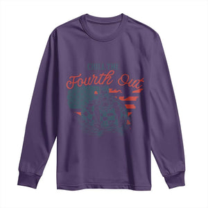 Chill The Fourth Out Long Sleeve Shirt Funny FDT 4th of July TS14 Purple Print Your Wear