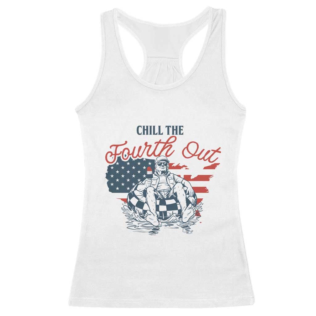 Chill The Fourth Out Racerback Tank Top Funny FDT 4th of July