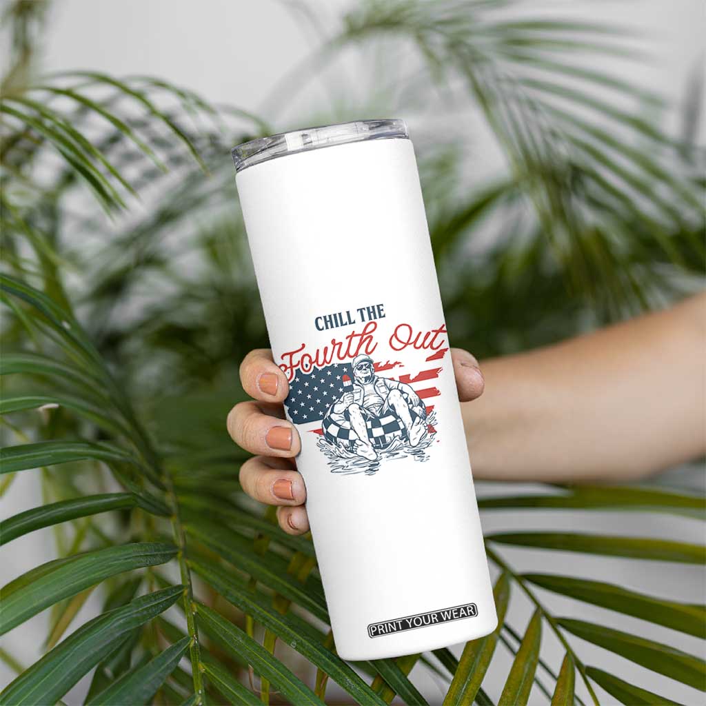 Chill The Fourth Out Skinny Tumbler Funny FDT 4th of July