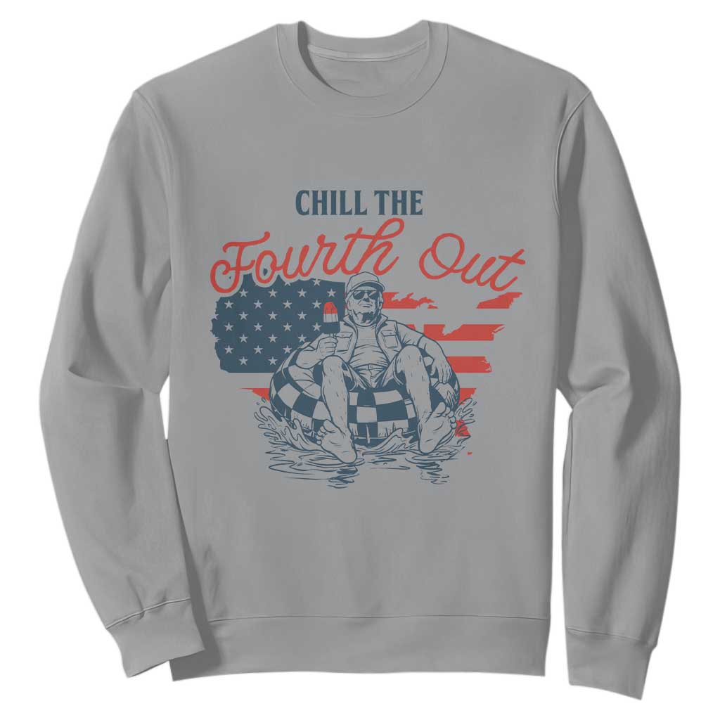 Chill The Fourth Out Sweatshirt Funny FDT 4th of July