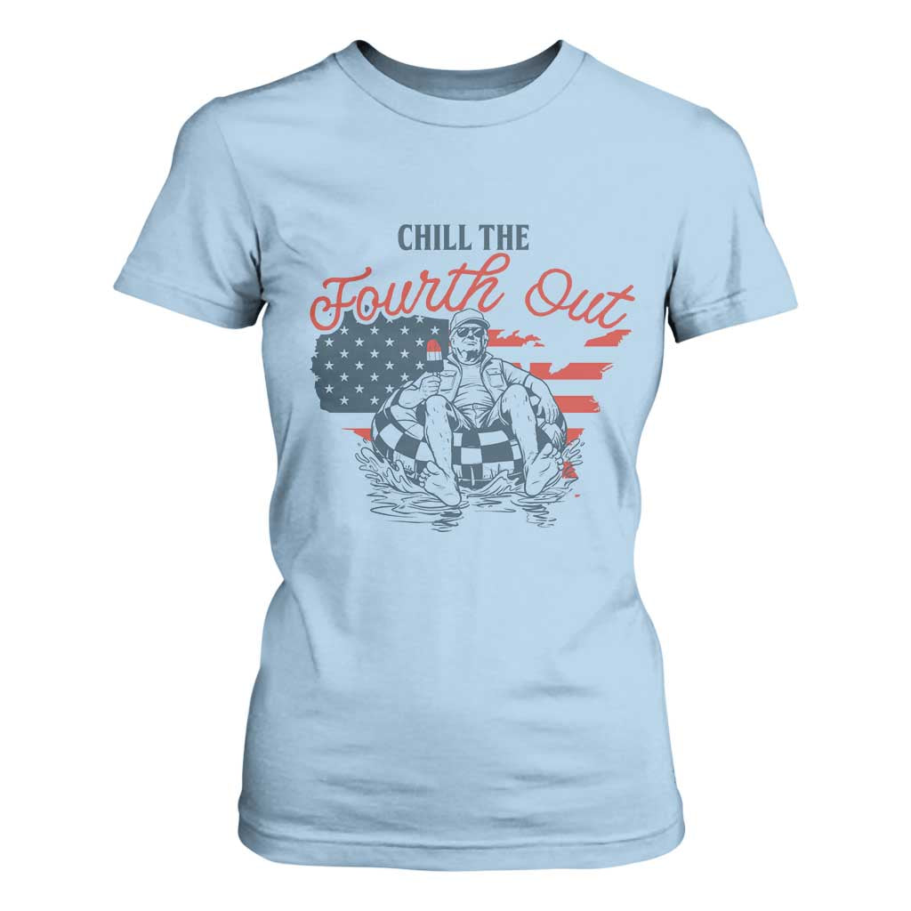 Chill The Fourth Out T Shirt For Women Funny FDT 4th of July