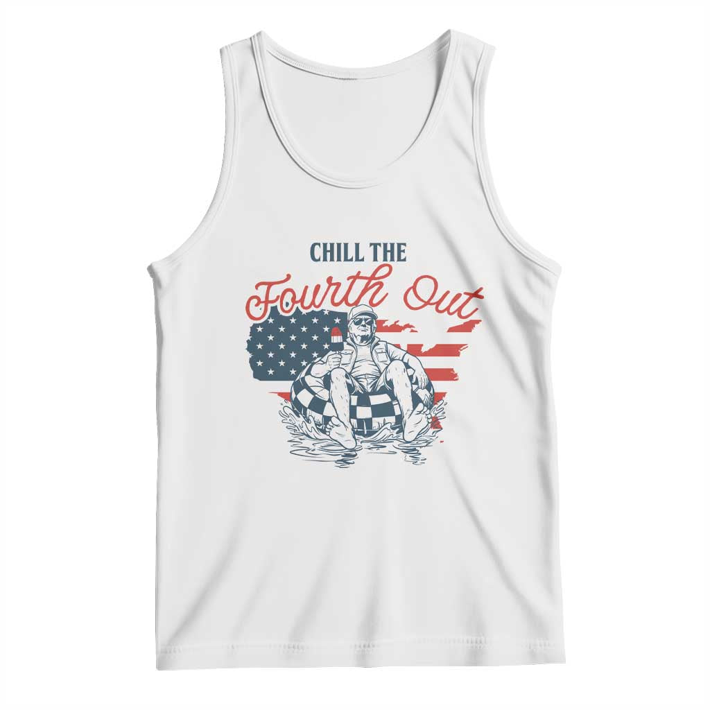 Chill The Fourth Out Tank Top Funny FDT 4th of July TS14 White Print Your Wear