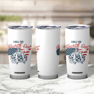 Chill The Fourth Out Tumbler Cup Funny FDT 4th of July